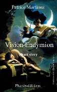 Cover-Bild zum Titel 'Vision of Endymion Short history Free adaptation of the myth of Endymion and Selene' von 'Patrice Martinez'