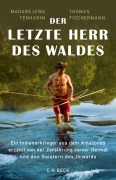 Cover-Bild zum Titel 'Der letzte Herr des Waldes' von 'Thomas Fischermann, Madarejúwa Tenharim'