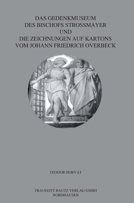 Das Gedenkmuseum des Bischofs Strossmayer und die Zeichnungen auf Kartons vom Johann Friedrich Overbeck - 
