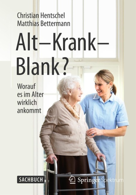 Alt - Krank - Blank? - Matthias Bettermann, Christian Hentschel