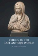 Cover-Bild zum Titel 'Veiling in the Late Antique World' von 'Susanna Drake'