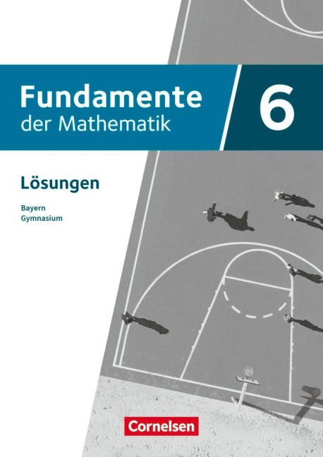 Fundamente der Mathematik 6. Jahrgangsstufe - Bayern - Ausgabe 2023 - Lösungen zum Schulbuch - 