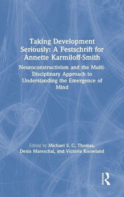 Taking Development Seriously A Festschrift for Annette Karmiloff-Smith - 