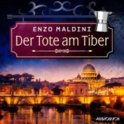 Cover-Bild zum Titel 'Der Tote am Tiber' von 'Enzo Maldini'