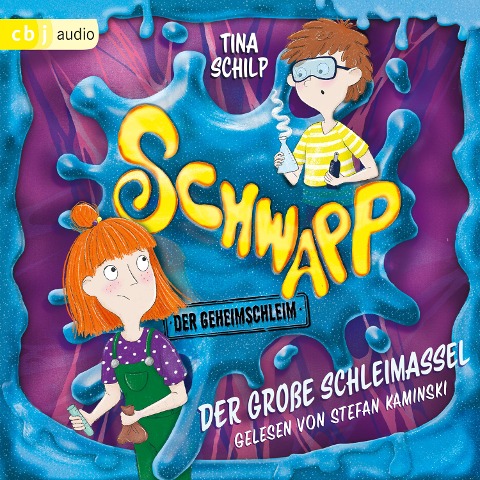 Schwapp, der Geheimschleim - Der große Schleimassel - Tina Schilp