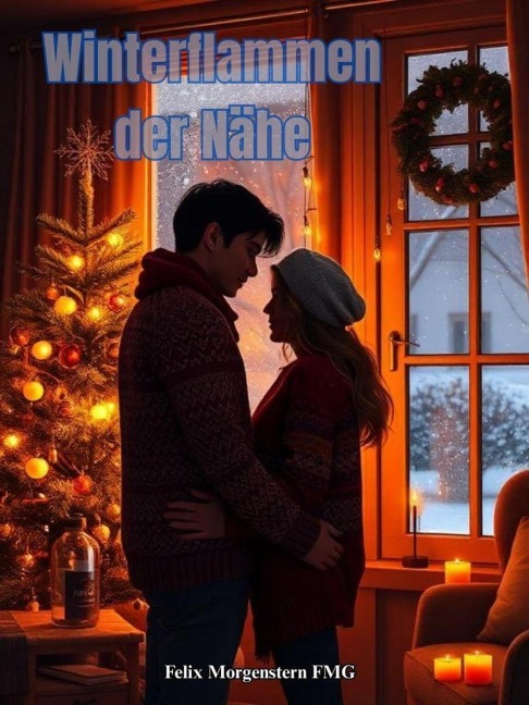 Winterflammen der Nähe - Felix Morgenstern (Fmg)