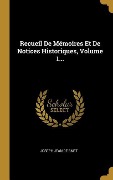 Cover-Bild zum Titel 'Recueil De Mémoires Et De Notices Historiques, Volume 1...' von ''