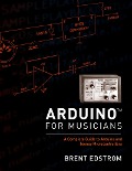 Cover-Bild zum Titel 'Arduino for Musicians' von 'Brent Edstrom'