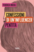 Cover-Bild zum Titel 'Confessioni di un'influencer pentita' von 'Federica Micoli'