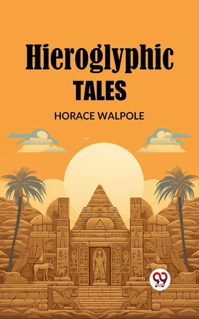 Hieroglyphic Tales - Horace Walpole