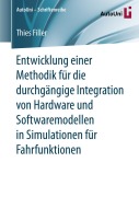Cover-Bild zum Titel 'Entwicklung einer Methodik für die durchgängige Integration von Hardware und Softwaremodellen in Simulationen für Fahrfunktionen' von 'Thies Filler'