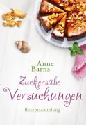 Cover-Bild zum Titel 'Zuckersüße Versuchungen - Rezeptsammlung' von 'Anne Barns'