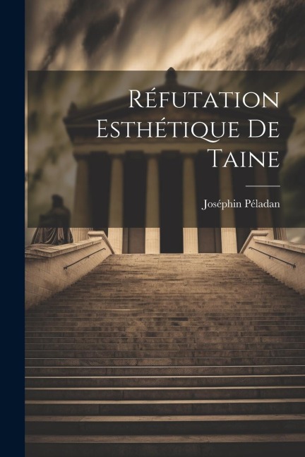 Réfutation Esthétique De Taine - Joséphin Péladan