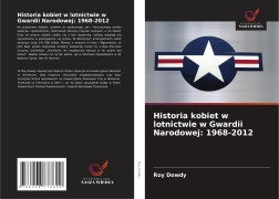 Cover-Bild zum Titel 'Historia kobiet w lotnictwie w Gwardii Narodowej: 1968-2012' von 'Roy Dowdy'
