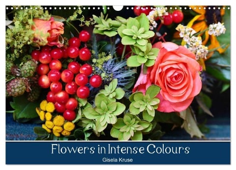 Flowers in Intense Colours (Wall Calendar 2025 DIN A3 landscape), CALVENDO 12 Month Wall Calendar - Gisela Kruse