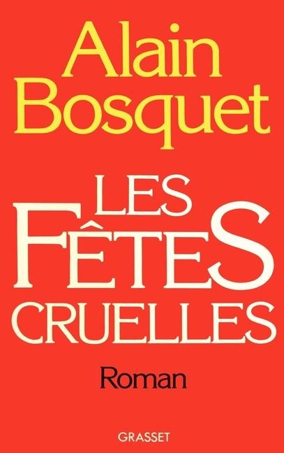 Les fêtes cruelles - Alain Bosquet
