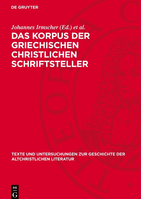 Das Korpus der griechischen christlichen Schriftsteller - 