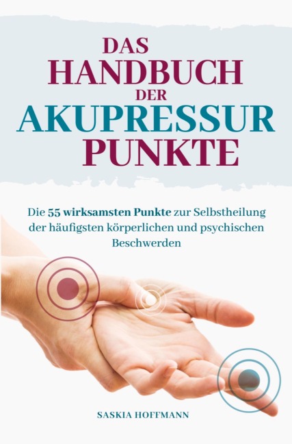 Das Handbuch der Akupressurpunkte - Saskia Hoffmann