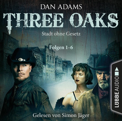Three Oaks - Stadt ohne Gesetz, Folgen 1-6 - Dan Adams