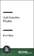 Cover-Bild zum Titel 'Auf fremden Pfaden' von 'Karl May'