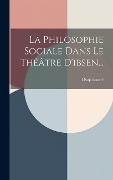 Cover-Bild zum Titel 'La Philosophie Sociale Dans Le Théâtre D'ibsen...' von 'Ossip Lourié'