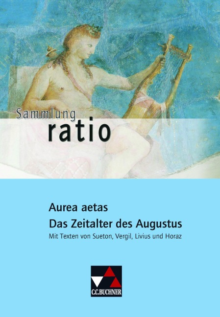 Aurea aetas - Das Zeitalter des Augustus - 