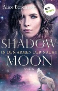 Shadow Moon - In den Armen der Nacht: Dritter Roman - Alice Borchardt