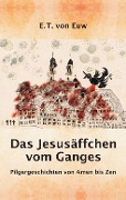 Das Jesusäffchen vom Ganges - E. T. von Euw