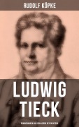 Cover-Bild zum Titel 'Ludwig Tieck: Erinnerungen aus dem Leben des Dichters' von 'Rudolf Köpke'