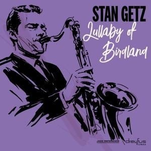 Lullaby of Birdland (2018 Version) - Stan Getz