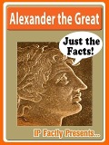 Alexander the Great Biography for Kids (Just the Facts, #11) - Ip Factly