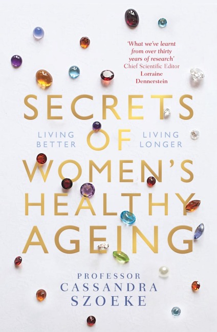 Secrets of Women's Healthy Ageing - Cassandra Szoeke