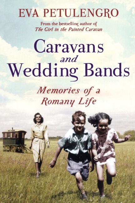 Caravans and Wedding Bands - Eva Petulengro