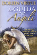 La guida degli angeli. 365 messaggi angelici per sollevare, guarire e aprire il tuo cuore - Doreen Virtue