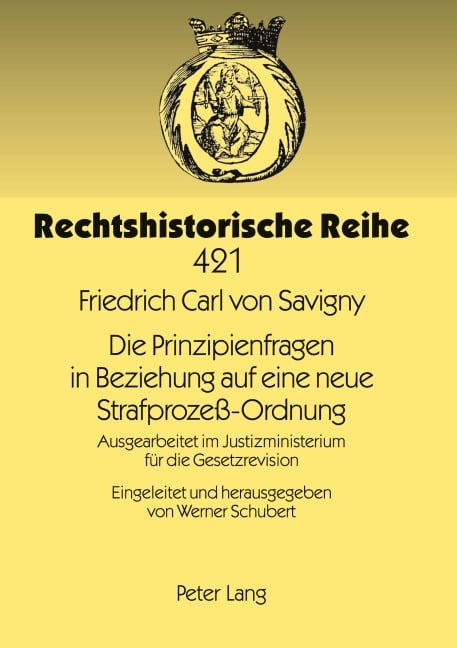 Die Prinzipienfragen in Beziehung auf eine neue Strafprozeß-Ordnung - Werner Schubert