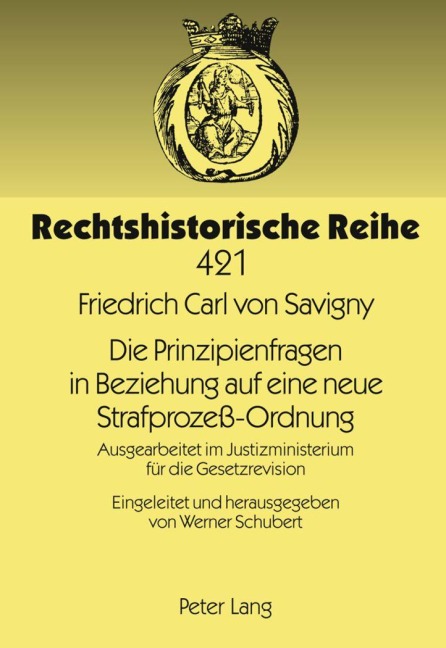 Die Prinzipienfragen in Beziehung auf eine neue Strafprozeß-Ordnung - Werner Schubert