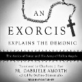 An Exorcist Explains the Demonic Lib/E: The Antics of Satan and His Army of Fallen Angels - Fr Gabriele Amorth