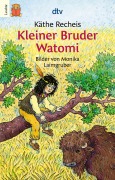 Cover-Bild zum Titel 'Kleiner Bruder Watomi' von 'Käthe Recheis'