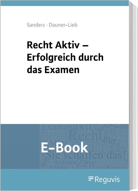 Recht Aktiv - Erfolgreich durch das Examen (E-Book) - Barbara Dauner-Lieb, Anne Sanders