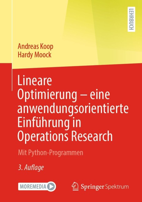 Lineare Optimierung - eine anwendungsorientierte Einführung in Operations Research - Hardy Moock, Andreas Koop