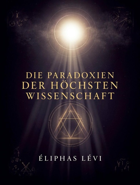 Die Paradoxien der höchsten Wissenschaft - Éliphas Lévi