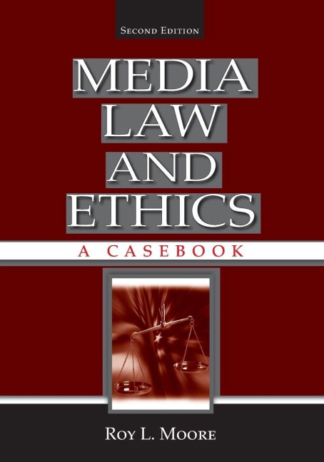 Media Law and Ethics - Roy L. Moore