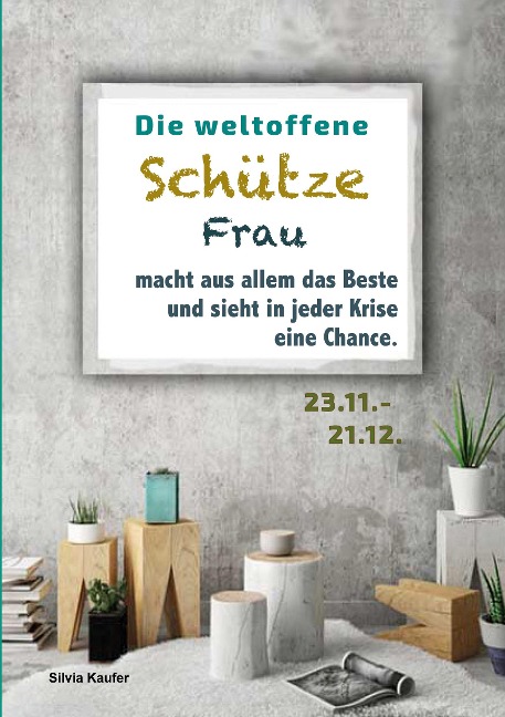 Die weltoffene Schütze Frau macht aus allem das Beste und sieht in jeder Krise eine Chance - Silvia Kaufer