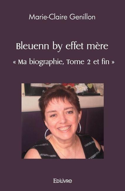 Ma biographie - Tome 2 - Marie-Claire Genillon