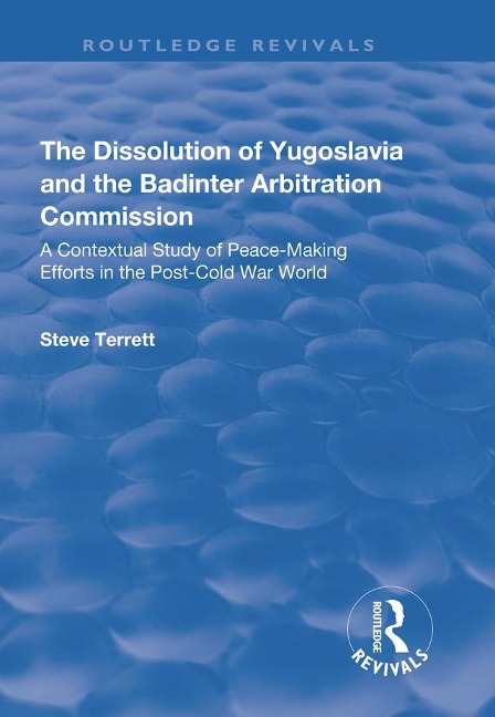 The Dissolution of Yugoslavia and the Badinter Arbitration Commission - Steve Terrett