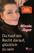 Cover-Bild zum Titel 'Du hast ein Recht darauf, glücklich zu sein' von 'Nicole Jäger'