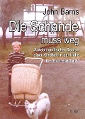 Cover-Bild zum Titel 'Die Schande muss weg - Autobiografischer Roman einer Kindheit in der Hölle - Der Bauernclan Band 1' von 'John Barns'