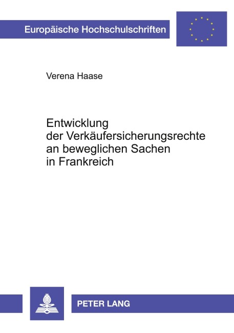 Entwicklung der Verkäufersicherungsrechte an beweglichen Sachen in Frankreich - Verena Haase