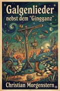 Cover-Bild zum Titel 'Galgenlieder nebst dem 'Gingganz'' von 'Christian Morgenstern'