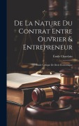 Cover-Bild zum Titel 'De La Nature Du Contrat Entre Ouvrier & Entrepreneur' von 'Émile Chatelain'